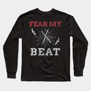 Fear My Beat Loud Heavy Drummer Gift Long Sleeve T-Shirt